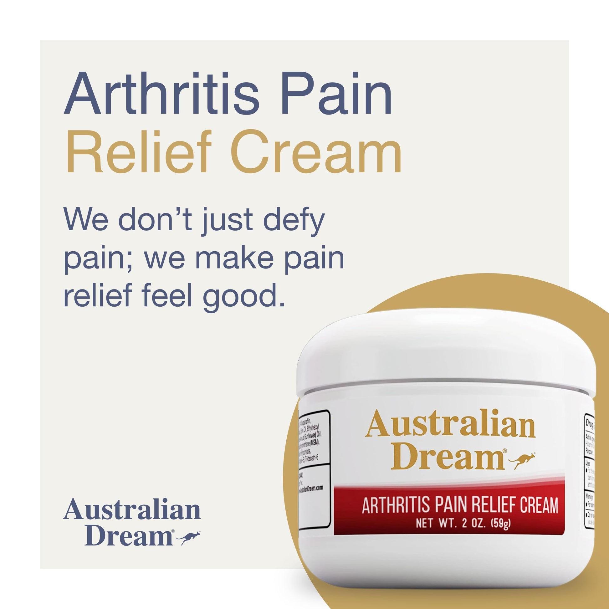 Australian Dream Arthritis Pain Relief Cream - Soothing & Non-Greasy - Powerful Topical Arthritis Pain Relief - Good for Muscle Aches or Joints - 2 oz Jar Australian DreamAu supplements